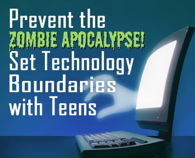 Prevent the Zombie Apocalypse! Set Technology Boundaries for Teens!